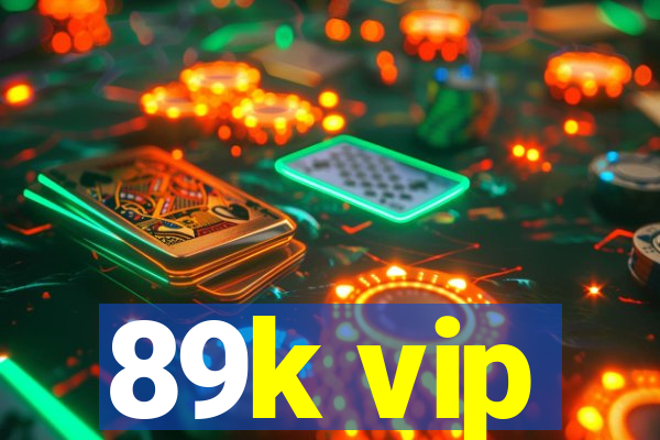 89k vip